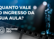 Quanto vale o ingresso da sua aula
